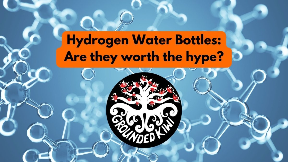 Hydrogen Water Bottles: Are they worth the hype? - GroundedKiwi.nz